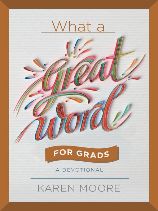 Title details for What a Great Word for Grads by Karen Moore - Available